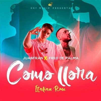 Como llora - Italian Remix ft. JuanFran &amp; Fred de Palma