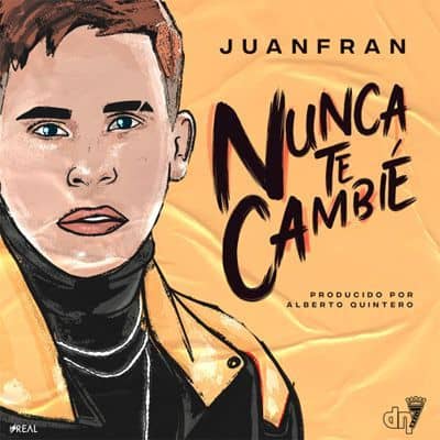 Juan Fran - Nunca Te Cambié
